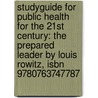 Studyguide For Public Health For The 21st Century: The Prepared Leader By Louis Rowitz, Isbn 9780763747787 by Cram101 Textbook Reviews