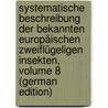 Systematische Beschreibung Der Bekannten Europäischen Zweiflügeligen Insekten, Volume 8 (German Edition) by Wilhelm Meigen Johann
