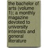The Bachelor Of Arts (Volume 1); A Monthly Magazine Devoted To University Interests And General Literature