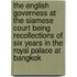 The English Governess At The Siamese Court Being Recollections Of Six Years In The Royal Palace At Bangkok