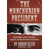 The Manchurian President: Barack Obama's Ties To Communists, Socialists And Other Anti-American Extremists