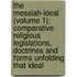 The Messiah-Ideal (Volume 1); Comparative Religious Legislations, Doctrines And Forms Unfolding That Ideal