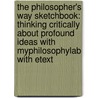 The Philosopher's Way Sketchbook: Thinking Critically about Profound Ideas with Myphilosophylab with Etext door John Chaffee