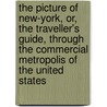 The Picture of New-York, Or, the Traveller's Guide, Through the Commercial Metropolis of the United States door Joseph Meredith Toner Collection Dlc