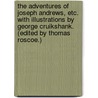 The adventures of Joseph Andrews, etc. With illustrations by George Cruikshank. (Edited by Thomas Roscoe.) door Henry Fielding