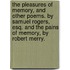 The pleasures of memory, and other poems. By Samuel Rogers, Esq. And The pains of memory, by Robert Merry.