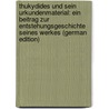 Thukydides Und Sein Urkundenmaterial: Ein Beitrag Zur Entstehungsgeschichte Seines Werkes (German Edition) door Kirchhoff Adolf