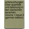 Untersuchungen Über Quantität Und Betonung in Den Slavischen Sprachen, Volume 1,issue 2 (German Edition) door Leskien August