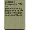 Updates in Therapeutics 2012: The Pharmacotherapy Preparatory Review and Recertification Course Print Book door Accp