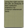 Using the Right Tool for the Job: An Analysis of Item Selection Statistics for Criterion-Referenced Tests. door Andrew Jones
