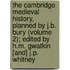 the Cambridge Medieval History, Planned by J.B. Bury (Volume 2); Edited by H.M. Gwatkin [And] J.P. Whitney