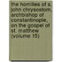 the Homilies of S. John Chrysostom, Archbishop of Constantinople, on the Gospel of St. Matthew (Volume 15)