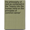 the Philosophy of Reid As Contained in the "Inquiry Into the Human Mind on the Principles of Common Sense" door Thomas Reid