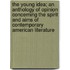 the Young Idea; an Anthology of Opinion Concerning the Spirit and Aims of Contemporary American Literature