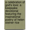 A Celebration of God's Love: A Keepsake Devotional Featuring the Inspirational Poetry of Helen Steiner Rice door Helen Steiner Rice