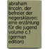Abraham Lincoln, der Befreier der Negersklaven: eine Erzählung für die Jugend Volume c.1 (German Edition)