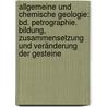 Allgemeine Und Chemische Geologie: Bd. Petrographie. Bildung, Zusammensetzung Und Veränderung Der Gesteine by Justus Roth