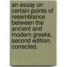 An Essay on certain points of resemblance between the ancient and modern Greeks. Second edition, corrected. door Frederic Sylvester North Douglas