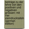 Beiträge Zu Der Lehre Von Den Positiven Und Negativen Grössen: Mit Vier Steindrucktafeln (German Edition) door Adolph Diesterweg Wilhelm