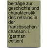 Beiträge Zur Geschichte Und Charakteristik Des Refrains in Der Französischen Chanson. I. (German Edition) by Thurau Gustav