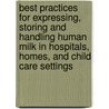 Best Practices for Expressing, Storing and Handling Human Milk in Hospitals, Homes, and Child Care Settings door Frances Jones