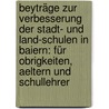 Beyträge Zur Verbesserung Der Stadt- Und Land-schulen In Baiern: Für Obrigkeiten, Aeltern Und Schullehrer by Joseph Kraus