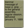 Biennial Message of Isaac P. Gray ...: to the General Assembly, Regular Session, Delivered January 11, 1889 door Indiana Governor