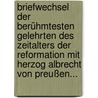 Briefwechsel Der Berühmtesten Gelehrten Des Zeitalters Der Reformation Mit Herzog Albrecht Von Preußen... by Johannes Voigt