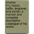 Charles Mï¿½Ryon, Sailor, Engraver, and Etcher; a Memoir and Complete Descriptive Catalogue of His Works