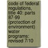 Code Of Federal Regulations, Title 40: Parts 87-99 (Protection Of Environment) Water Programs: Revised 7/10