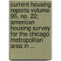 Current Housing Reports Volume 95, No. 22; American Housing Survey for the Chicago Metropolitan Area in ...