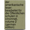 Der Amerikanische Leser: Bearbeitet Für Die Öffentlichen Schulen in Cincinnati, Volume 2 (German Edition) door Germanus