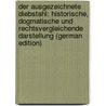 Der Ausgezeichnete Diebstahl: Historische, Dogmatische Und Rechtsvergleichende Darstellung (German Edition) door Brückner Franz