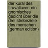 Der Kural des Tiruvalluver: Ein Gnomisches Gedicht über Die Drei Strebeziele des Menschen (German Edition) door Graul Karl