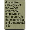 Descriptive Catalogue of the Woods Commonly Employed in This Country for the Mechanical and Ornamental Arts door Dr Royle