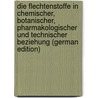 Die Flechtenstoffe in Chemischer, Botanischer, Pharmakologischer Und Technischer Beziehung (German Edition) by Zopf Wilhelm