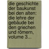 Die Geschichte Der Baukunst Bei Den Alten: Die Lehre Der Gebäude Bei Den Griechen Und Römern, Volume 3... door Aloys Ludwig Hirt