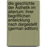 Die Geschichte Der Ästhetik Im Altertum: Ihrer Begrifflichen Entwicklung Nach Dargestellt (German Edition) door Walter Julius