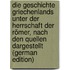 Die Geschichte Griechenlands Unter Der Herrschaft Der Römer, Nach Den Quellen Dargestellt (German Edition)