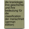 Die Kraniologie, ihre Geschichte und ihre Bedeutung für die Classification der Menschheit (German Edition) door Wohlbold Hans