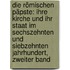 Die Römischen Päpste: Ihre Kirche Und Ihr Staat Im Sechszehnten Und Siebzehnten Jahrhundert, Zweiter Band