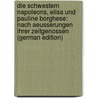Die Schwestern Napoleons, Elisa Und Pauline Borghese: Nach Aeusserungen Ihrer Zeitgenossen (German Edition) by Turquan Joseph