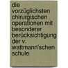 Die Vorzüglichsten Chirurgischen Operationen Mit Besonderer Berücksichtigung Der V. Wattmann'schen Schule by Büchler Wilhelm
