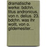 Dramatische Werke: Bdchn. Titus Andronicus, Von N. Delius. 23. Bdchn. Was Ihr Wollt, Von O. Gildemesiter... door Shakespeare William Shakespeare
