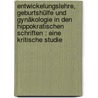 Entwickelungslehre, Geburtshülfe und Gynäkologie in den Hippokratischen Schriften : eine kritische Studie door Fasbender