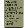 Forty Years Among the Indians. a True Yet Thrilling Narrative of the Author's Experiences Among the Natives door Daniel W. (Daniel Webster) Jones