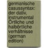 Germanische Casussyntax: Der Dativ, Instrumental Örtliche Und Halbörtliche Verhältnisse (German Edition)