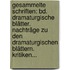 Gesammelte Schriften: Bd. Dramaturgische Blätter. Nachträge Zu Den Dramaturgischen Blättern. Kritiken...