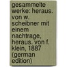 Gesammelte Werke: Heraus. Von W. Scheibner Mit Einem Nachtrage, Heraus. Von F. Klein, 1887 (German Edition) by Scheibner Wilhelm