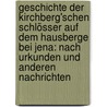 Geschichte Der Kirchberg'schen Schlösser Auf Dem Hausberge Bei Jena: Nach Urkunden Und Anderen Nachrichten door Eduard Schmid